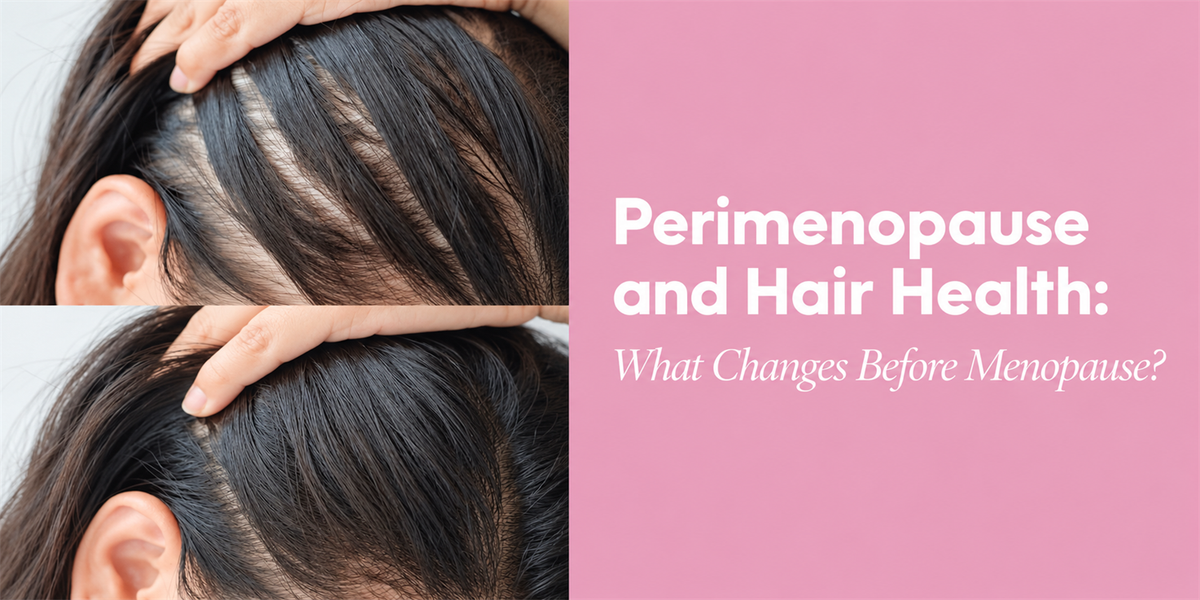 Perimenopause and Hair Health: What Changes Before Menopause?