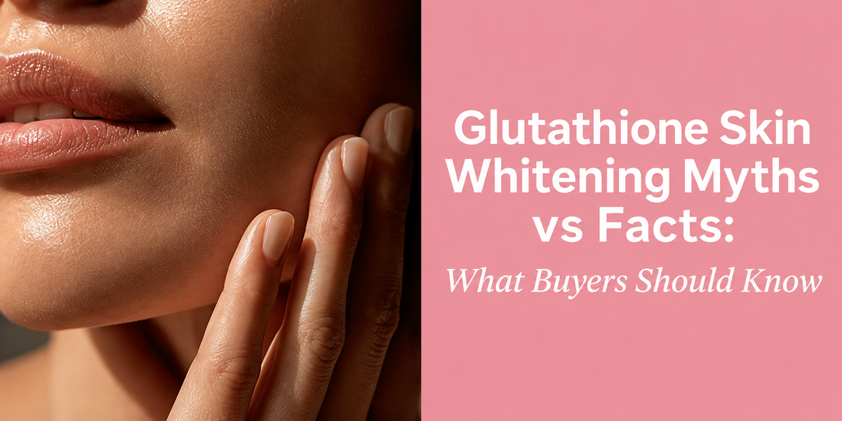 Glutathione skin whitening myths vs facts