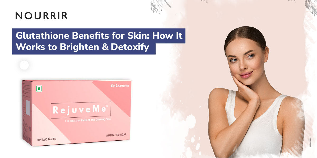 Glutathione Benefits for Skin
